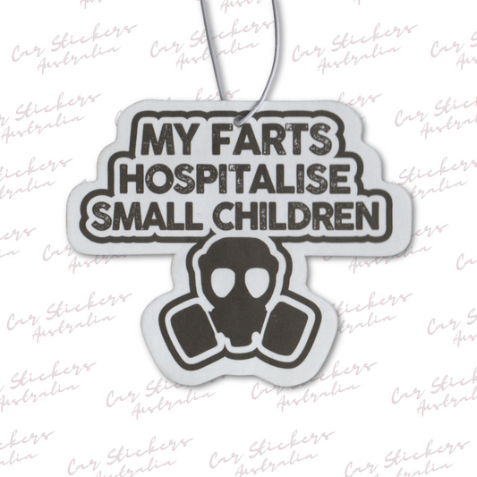 My Farts Hospitalise Small Children Car Air Freshener