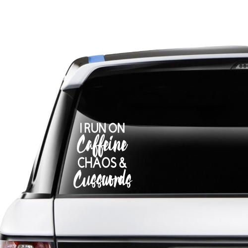 I Run On Caffeine, Chaos & Cusswords