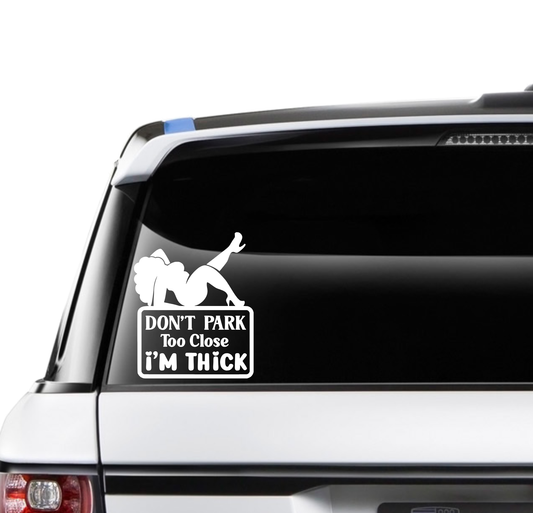 Don't Park Too Close, I'm Thick