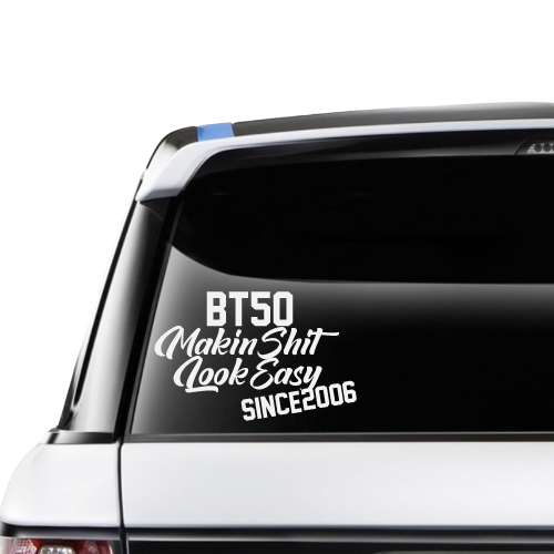 BT50 Making Shit Look Easy Since 2006