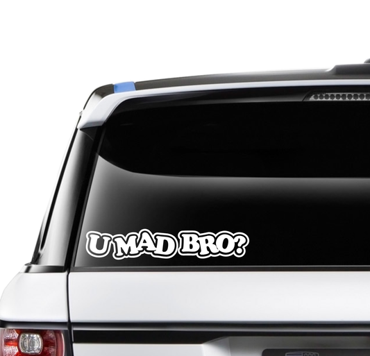 U Mad Bro?