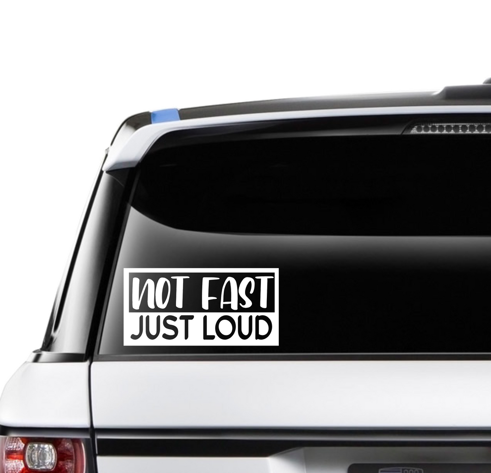 Not Fast Just Loud – CarStickers Australia