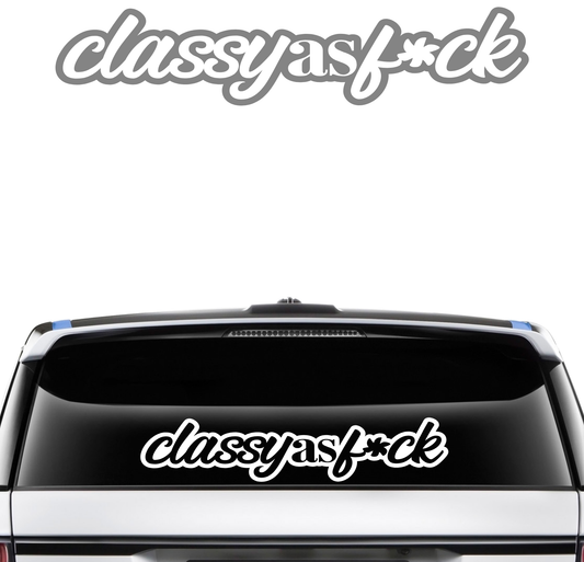 Classy as Fuck- Large Size