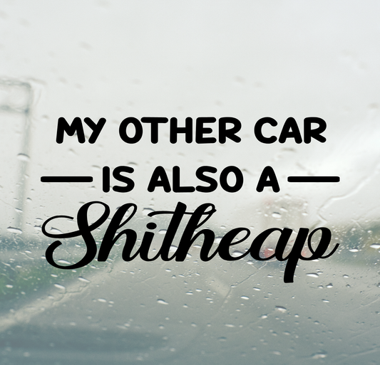 My Other Car is also a Shitheap