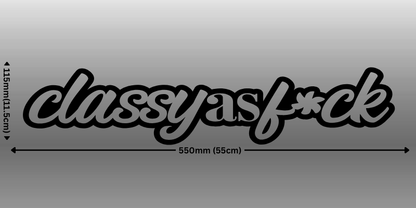 Classy as Fuck- Large Size