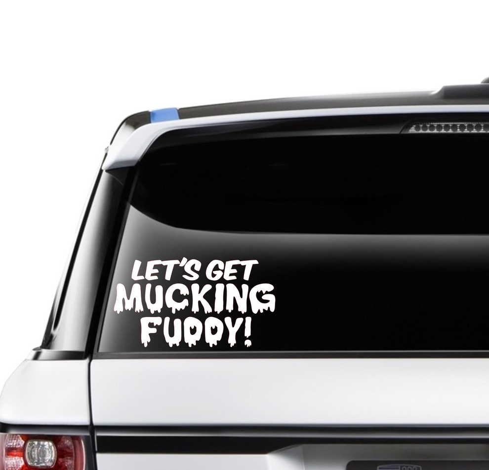 Let's get Mucking Fuddy – CarStickers Australia