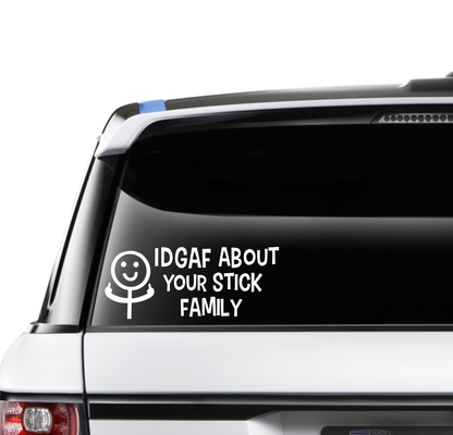 IDGAF About Your Stick Family