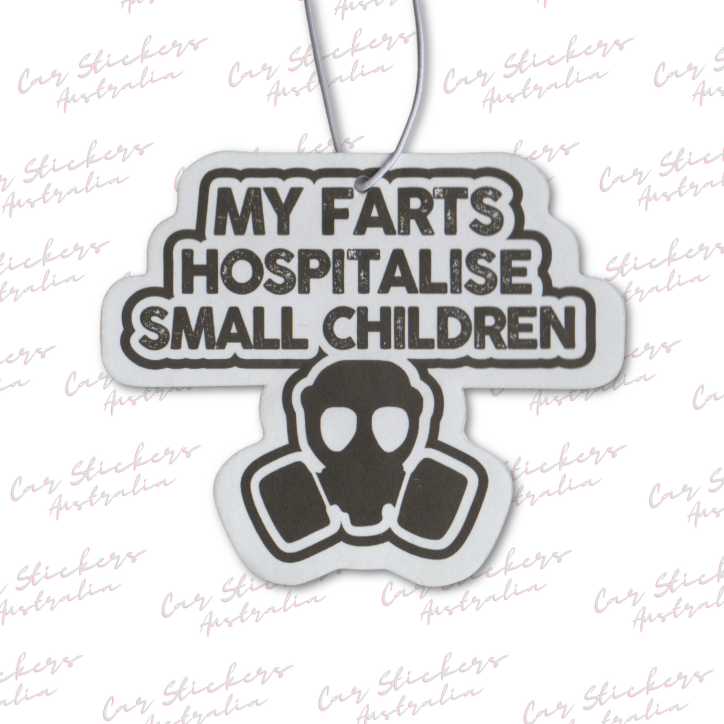 My Farts Hospitalise Small Children Car Air Freshener