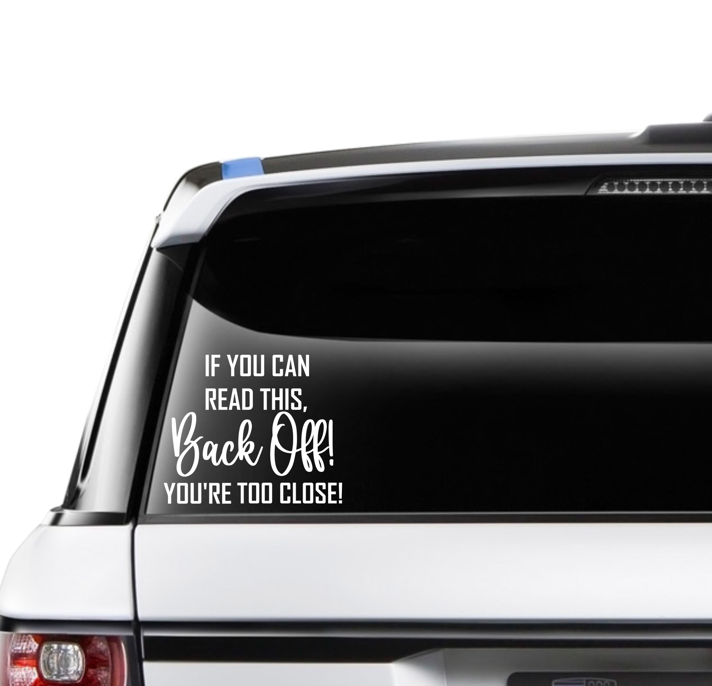 If You Can Read This, Back Off! You're Too Close!