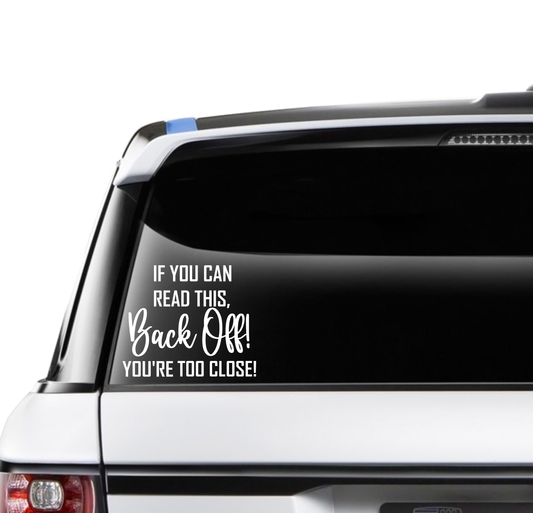 If You Can Read This, Back Off! You're Too Close!