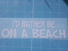 I'd Rather Be On A Beach