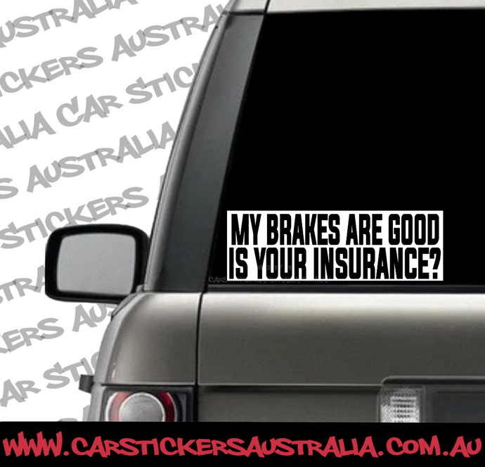 My Brakes are Good..Is Your Insurance?