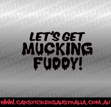 Let's get Mucking Fuddy